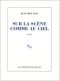 [Le cycle romanesque familial et autobiographique 05] • Sur La Scène Comme Au Ciel